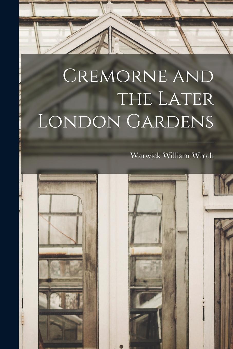 Vorderes Coverbild Cremorne and the Later London Gardens