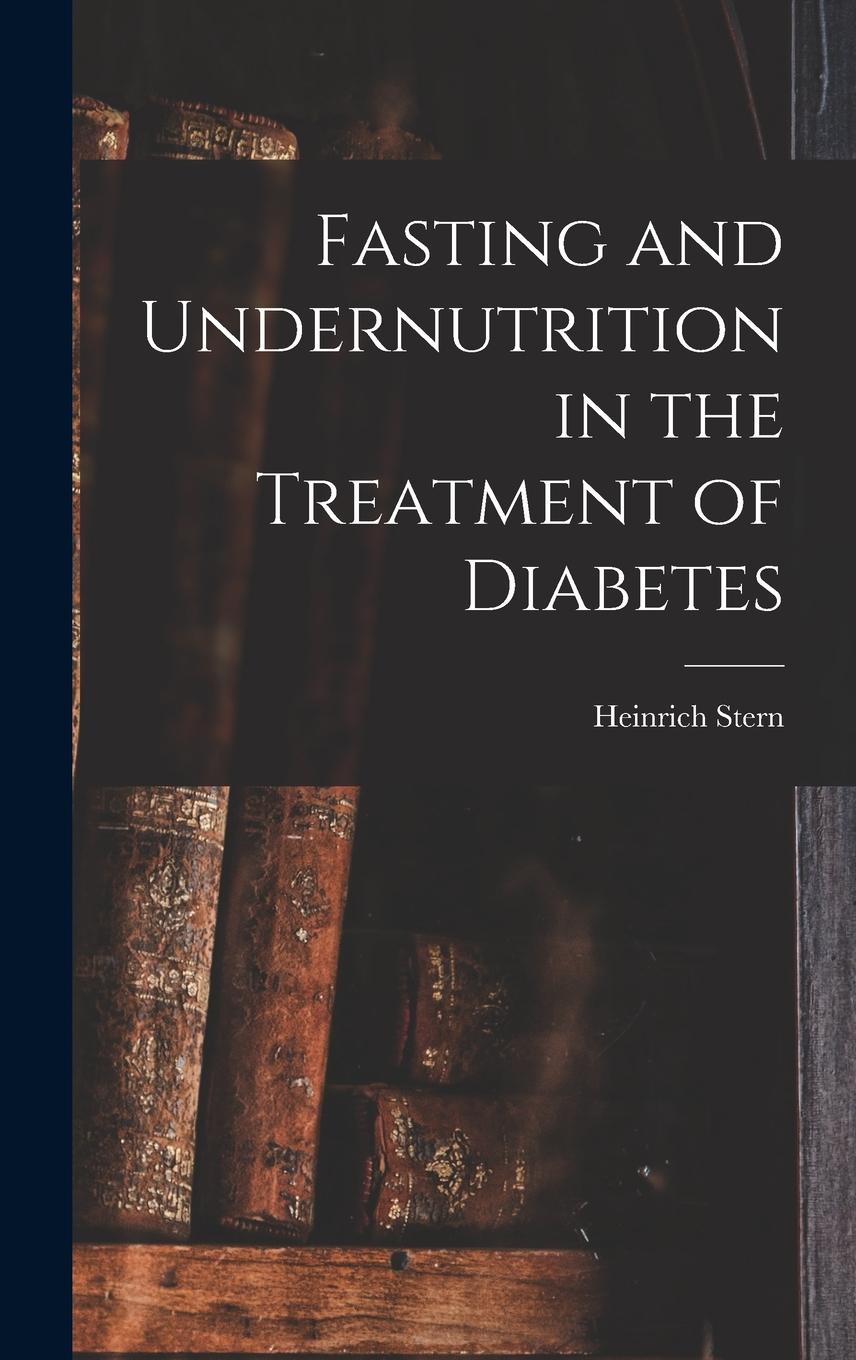 Vorderes Coverbild Fasting and Undernutrition in the Treatment of Diabetes