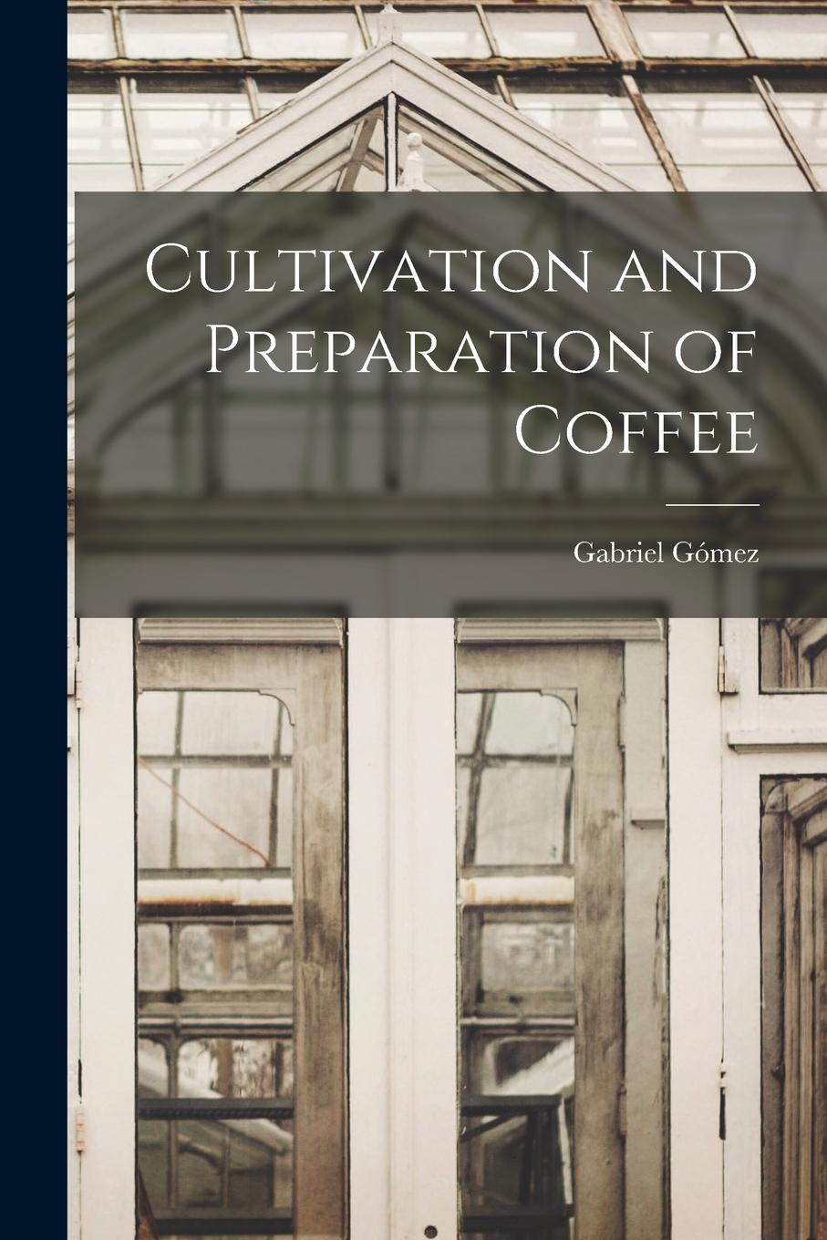 Vorderes Coverbild Cultivation and Preparation of Coffee