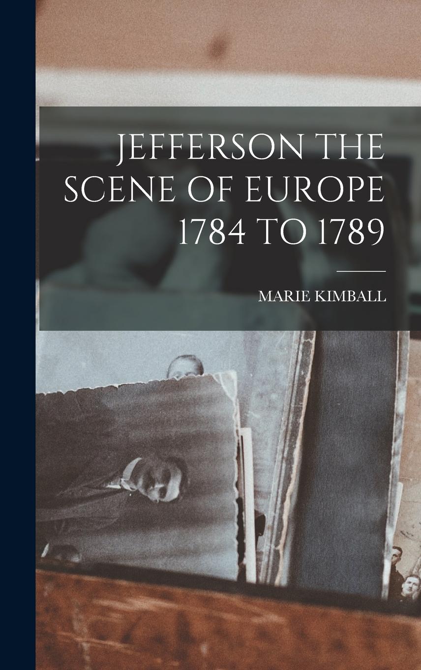 Vorderes Coverbild Jefferson the Scene of Europe 1784 to 1789
