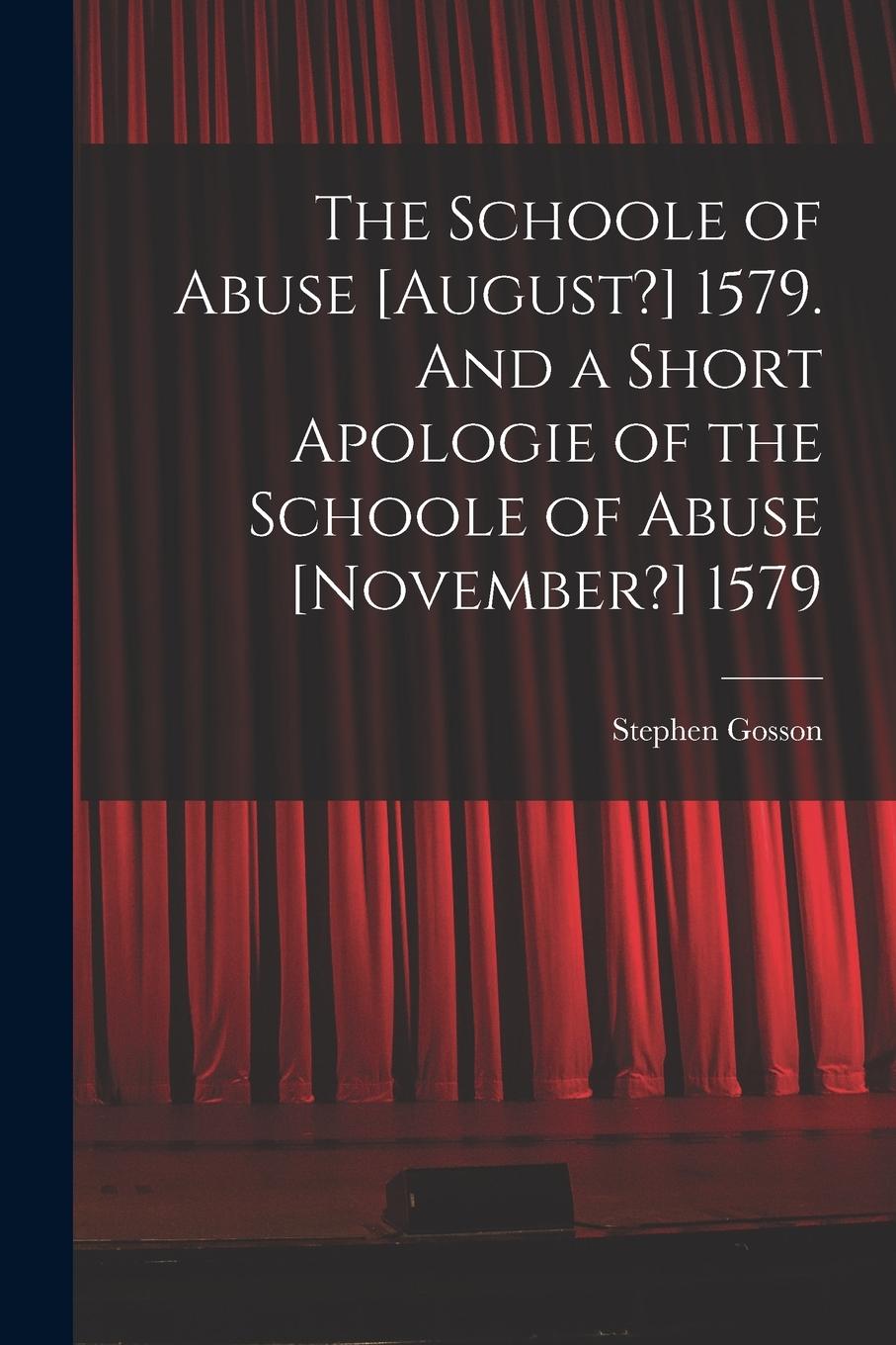 Vorderes Coverbild The Schoole of Abuse [August?] 1579. And a Short Apologie of the Schoole of Abuse [November?] 1579