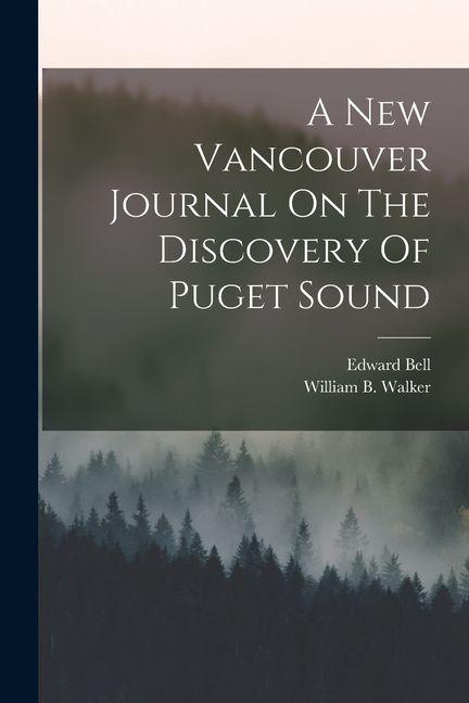Vorderes Coverbild A New Vancouver Journal On The Discovery Of Puget Sound