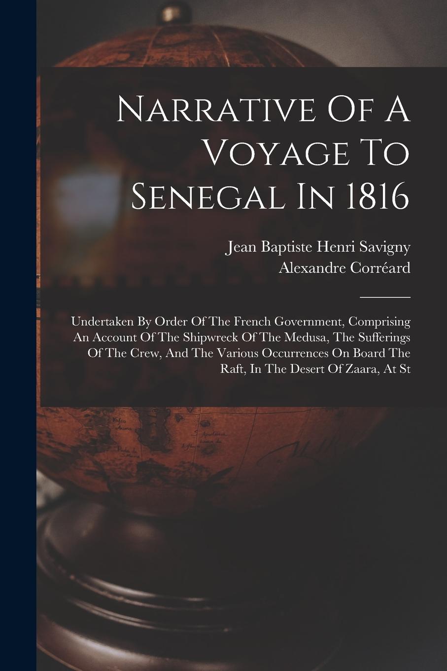 Vorderes Coverbild Narrative Of A Voyage To Senegal In 1816: Undertaken By Order Of The French Government, Comprising An Account Of The Shipwreck Of The Medusa, The Suff