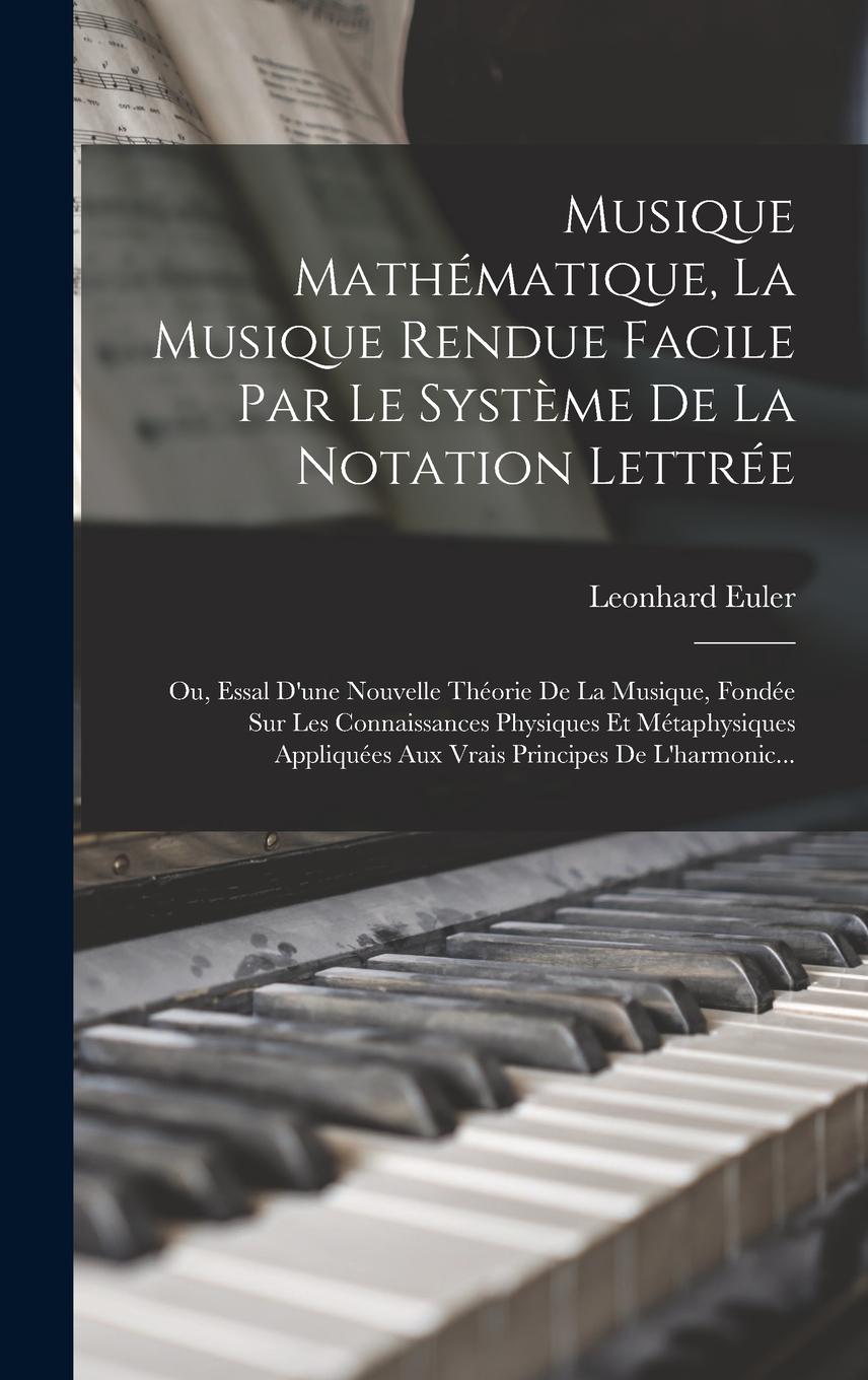 Vorderes Coverbild Musique Mathématique, La Musique Rendue Facile Par Le Système De La Notation Lettrée