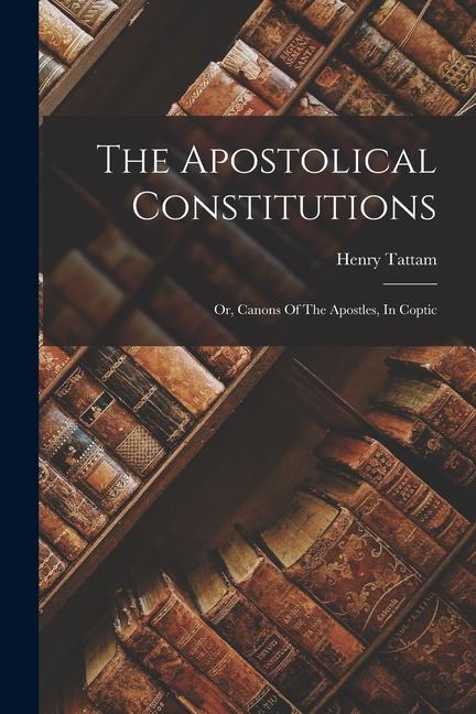 Vorderes Coverbild The Apostolical Constitutions: Or, Canons Of The Apostles, In Coptic