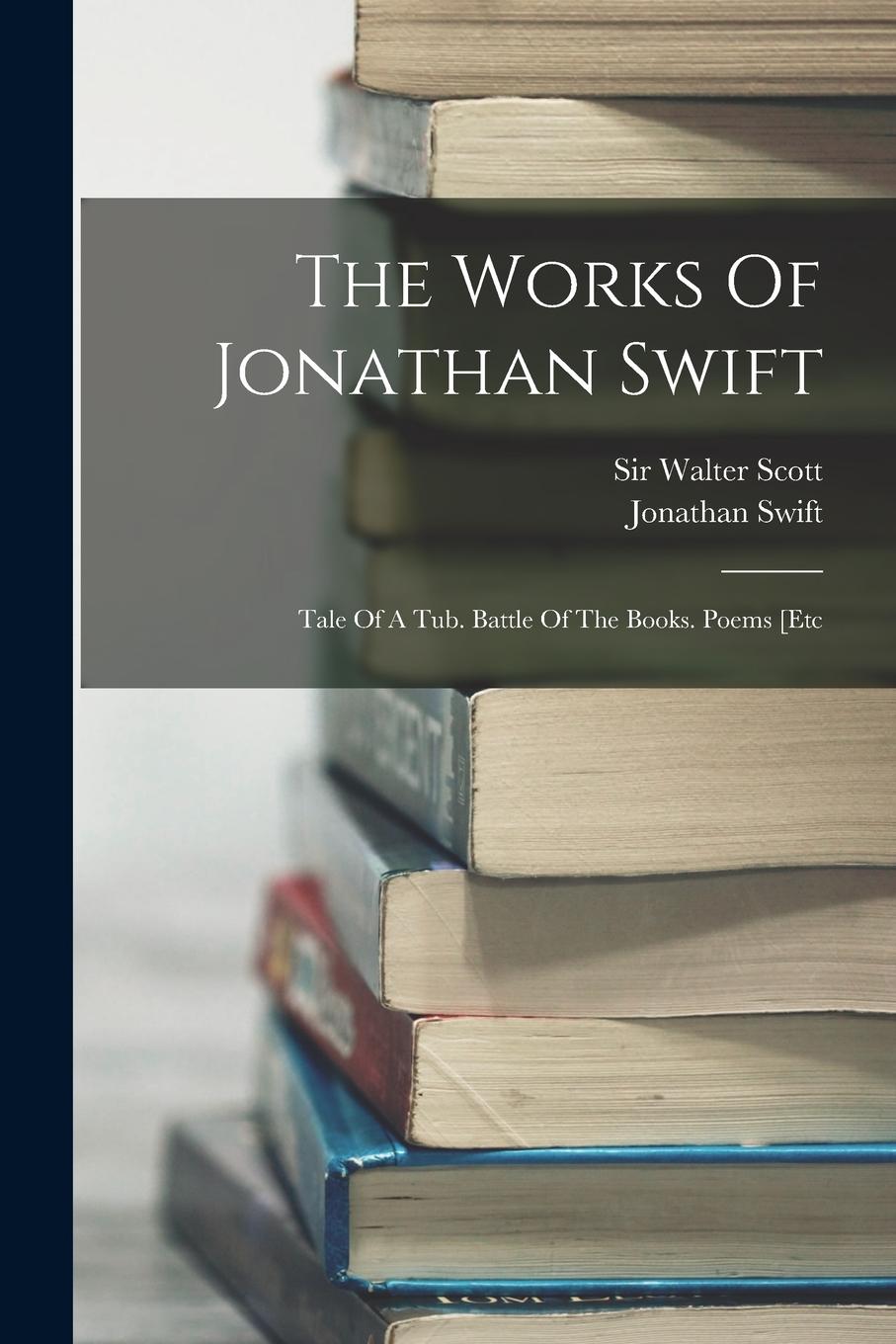 Vorderes Coverbild The Works Of Jonathan Swift: Tale Of A Tub. Battle Of The Books. Poems [etc