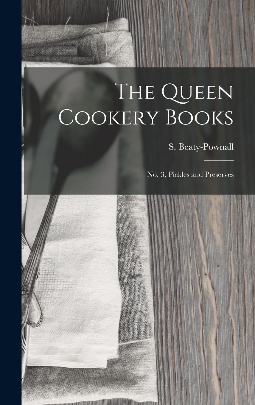 Vorderes Coverbild The Queen Cookery Books: No. 3, Pickles and Preserves