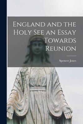 Vorderes Coverbild England and the Holy See an Essay Towards Reunion