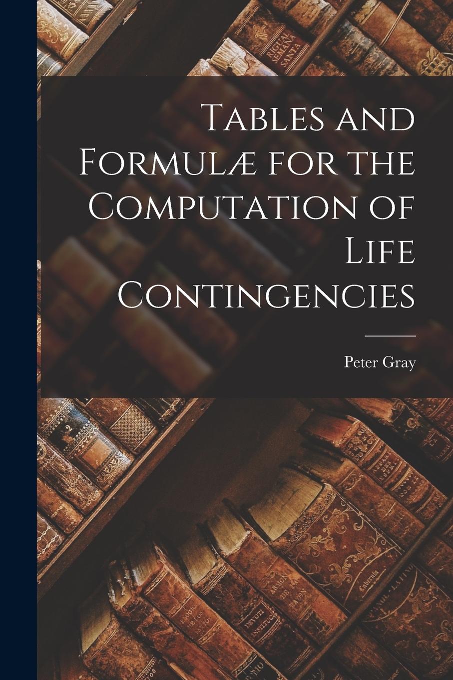 Vorderes Coverbild Tables and Formulæ for the Computation of Life Contingencies
