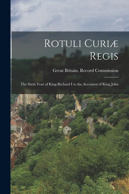 Vorderes Coverbild Rotuli Curiæ Regis: The Sixth Year of King Richard I to the Accession of King John