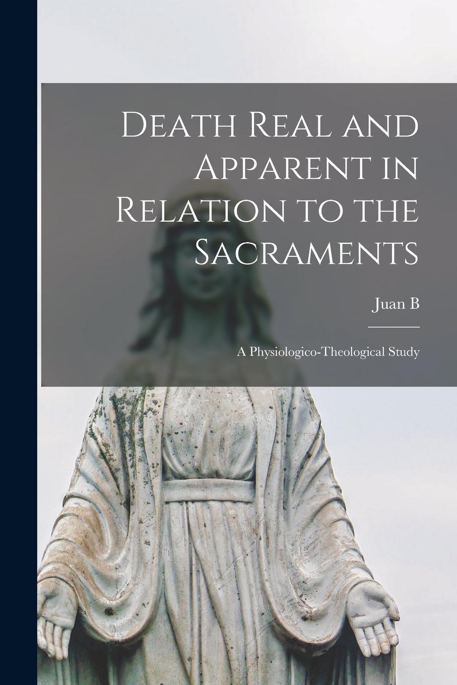 Vorderes Coverbild Death Real and Apparent in Relation to the Sacraments: A Physiologico-theological Study