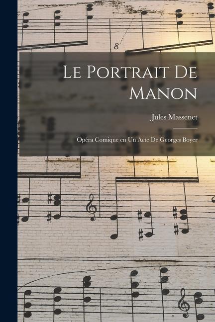 Vorderes Coverbild Le portrait de Manon; opéra comique en un acte de Georges Boyer