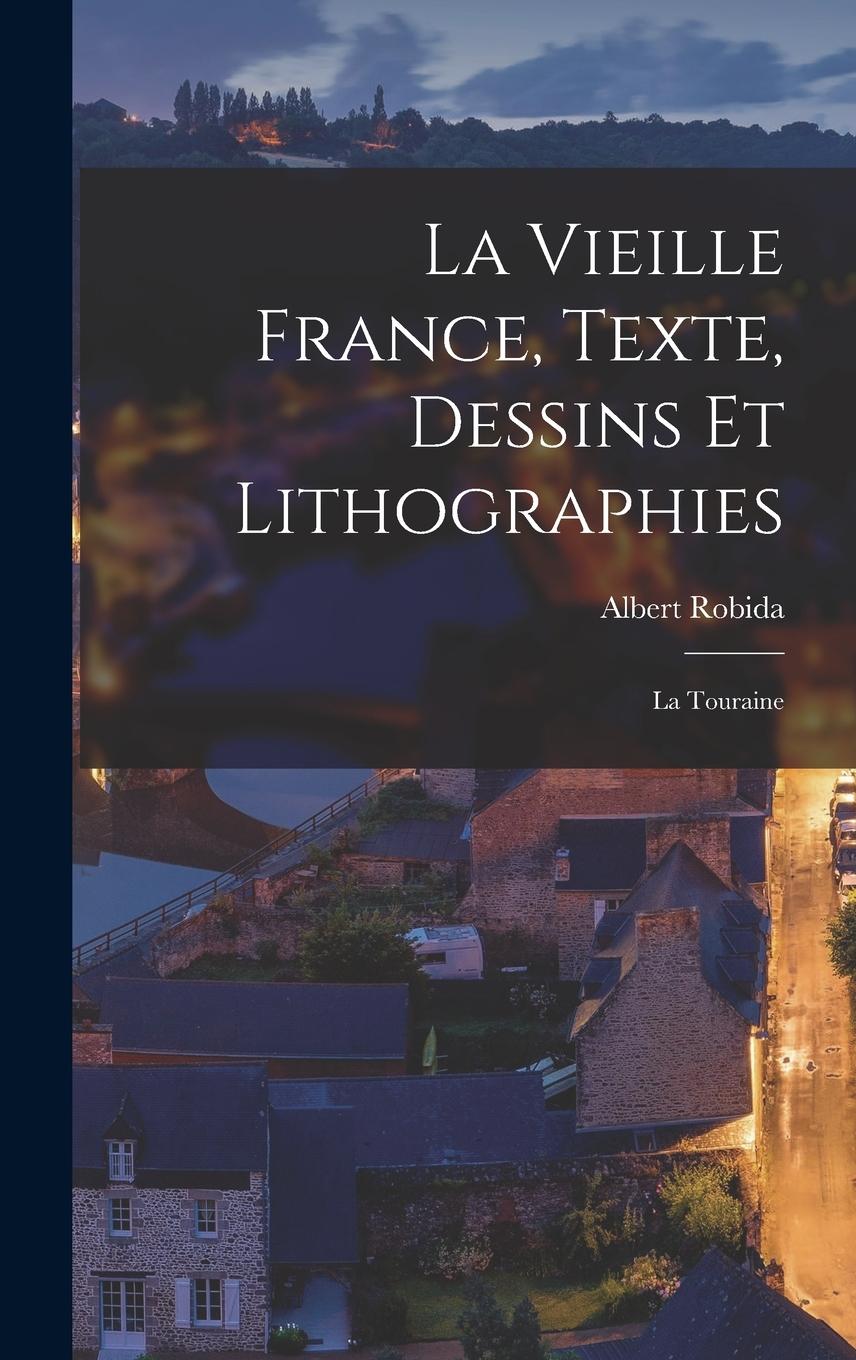 Vorderes Coverbild La Vieille France, texte, dessins et lithographies