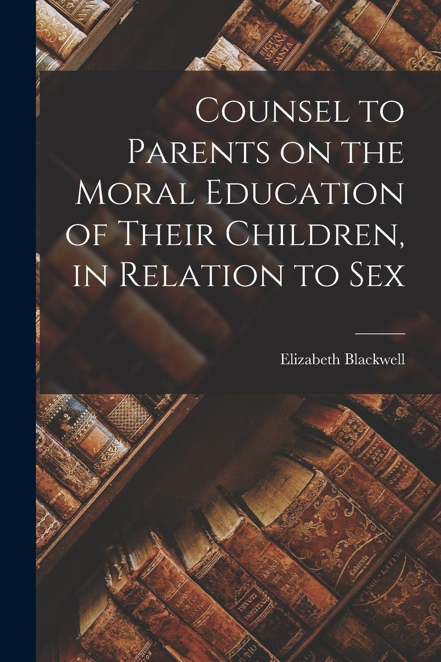 Vorderes Coverbild Counsel to Parents on the Moral Education of Their Children, in Relation to Sex