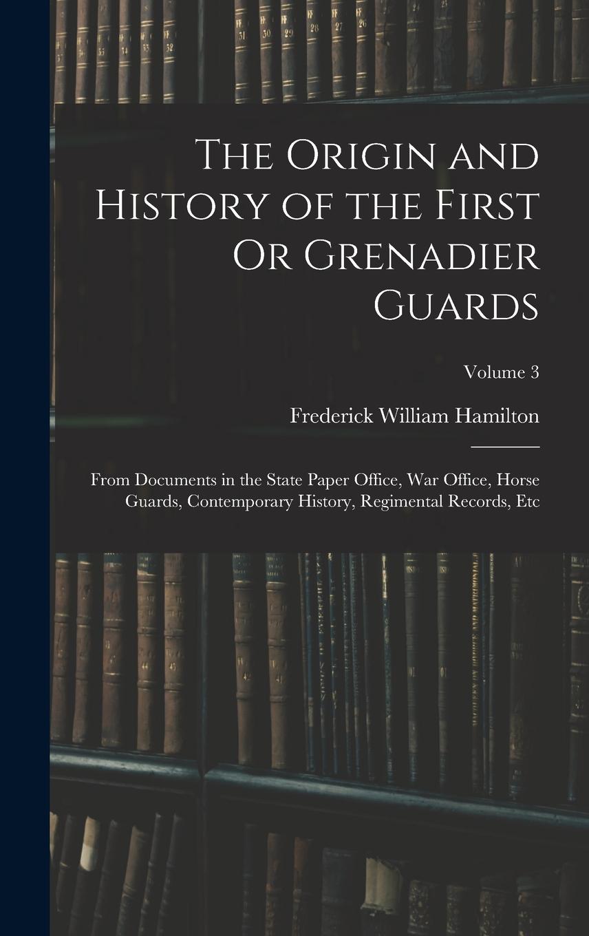 Vorderes Coverbild The Origin and History of the First Or Grenadier Guards