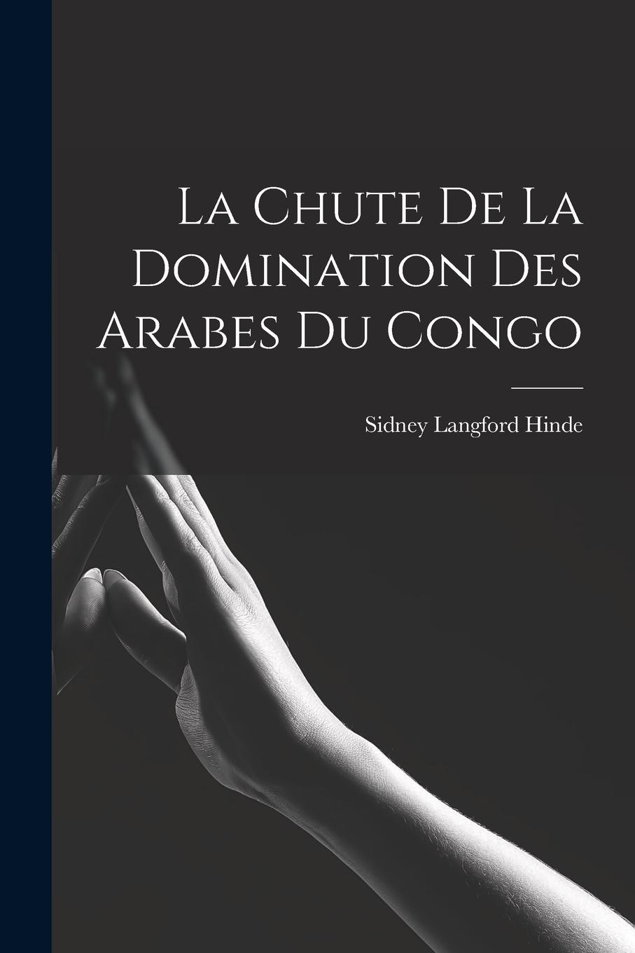 Vorderes Coverbild La Chute De La Domination Des Arabes Du Congo