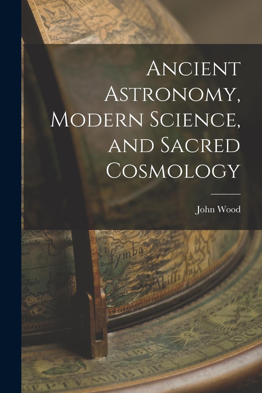 Vorderes Coverbild Ancient Astronomy, Modern Science, and Sacred Cosmology