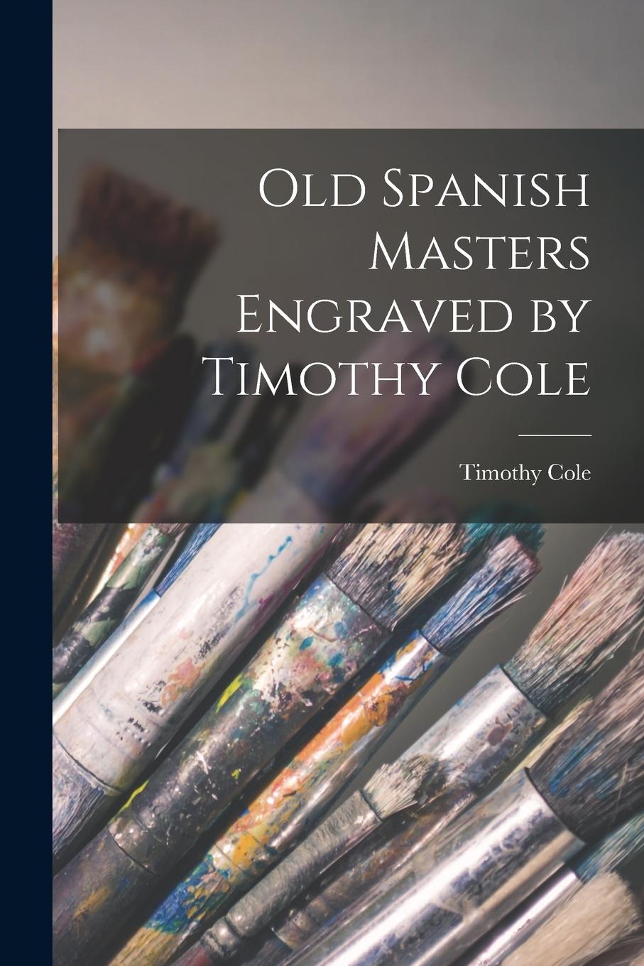 Vorderes Coverbild Old Spanish Masters Engraved by Timothy Cole