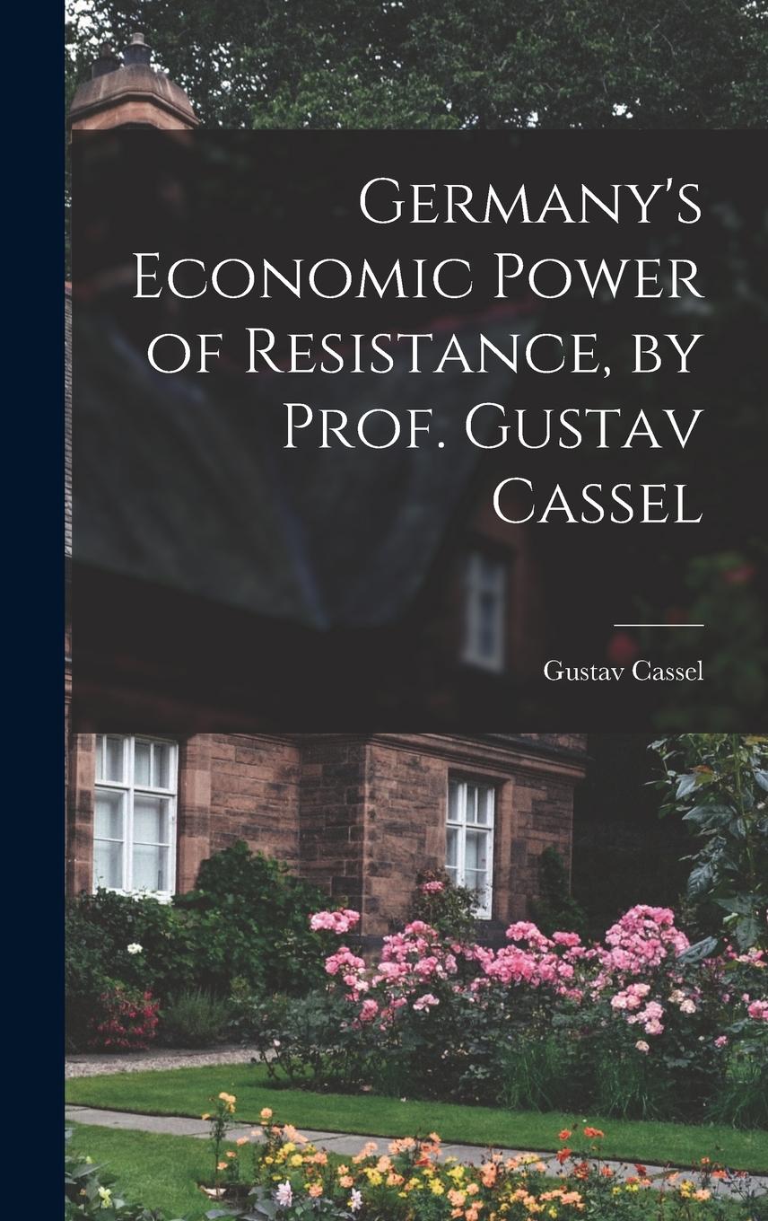Vorderes Coverbild Germany's Economic Power of Resistance, by Prof. Gustav Cassel