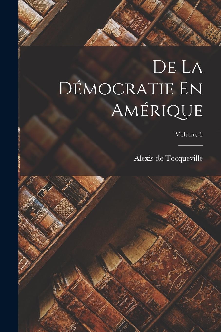 Vorderes Coverbild De La Démocratie En Amérique; Volume 3