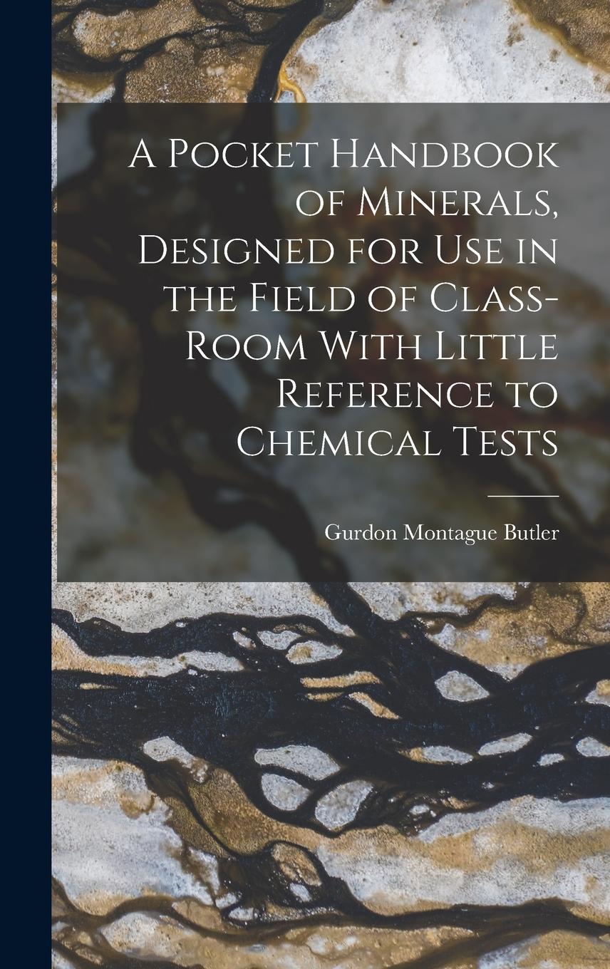 Vorderes Coverbild A Pocket Handbook of Minerals, Designed for Use in the Field of Class-Room With Little Reference to Chemical Tests