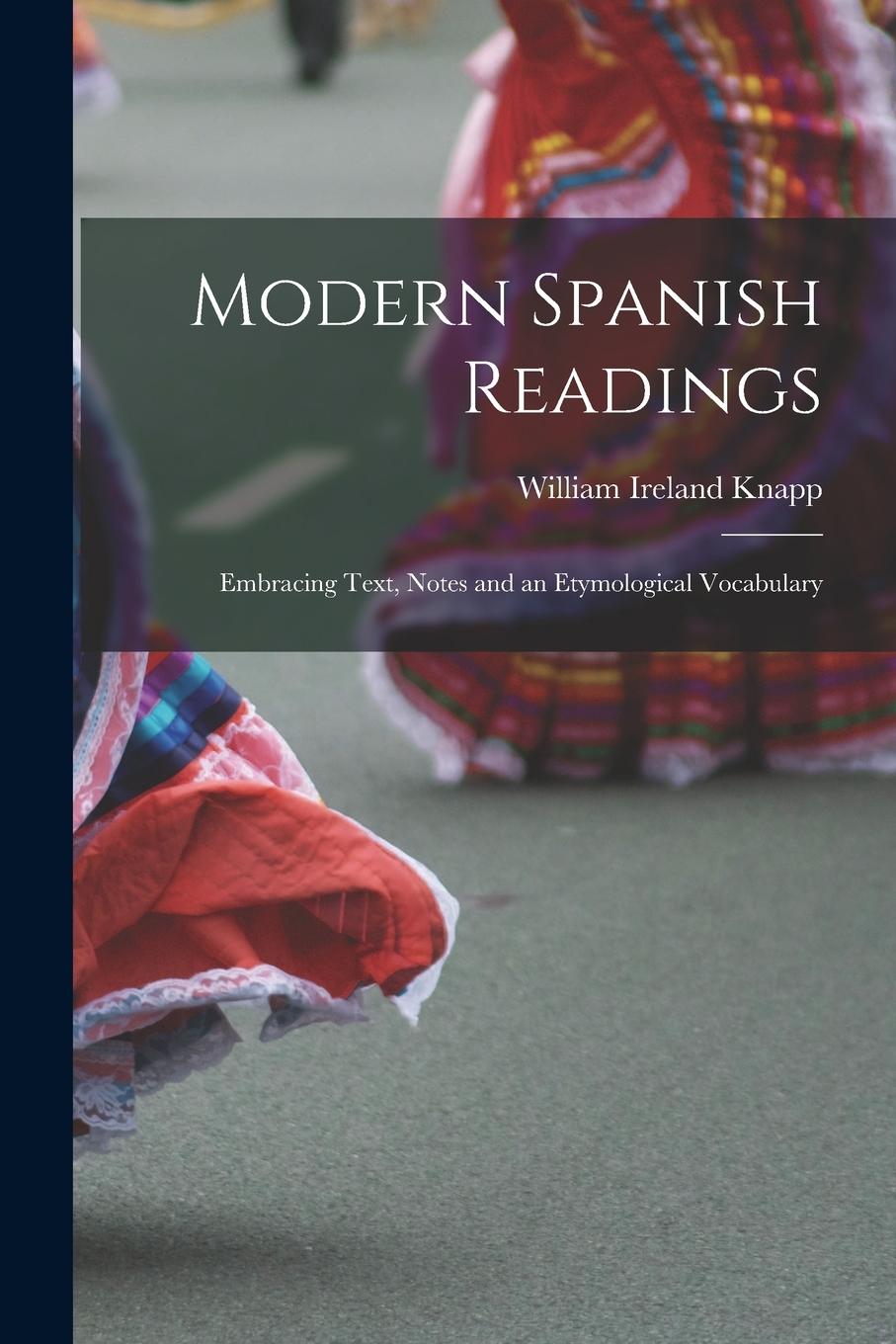 Vorderes Coverbild Modern Spanish Readings: Embracing Text, Notes and an Etymological Vocabulary