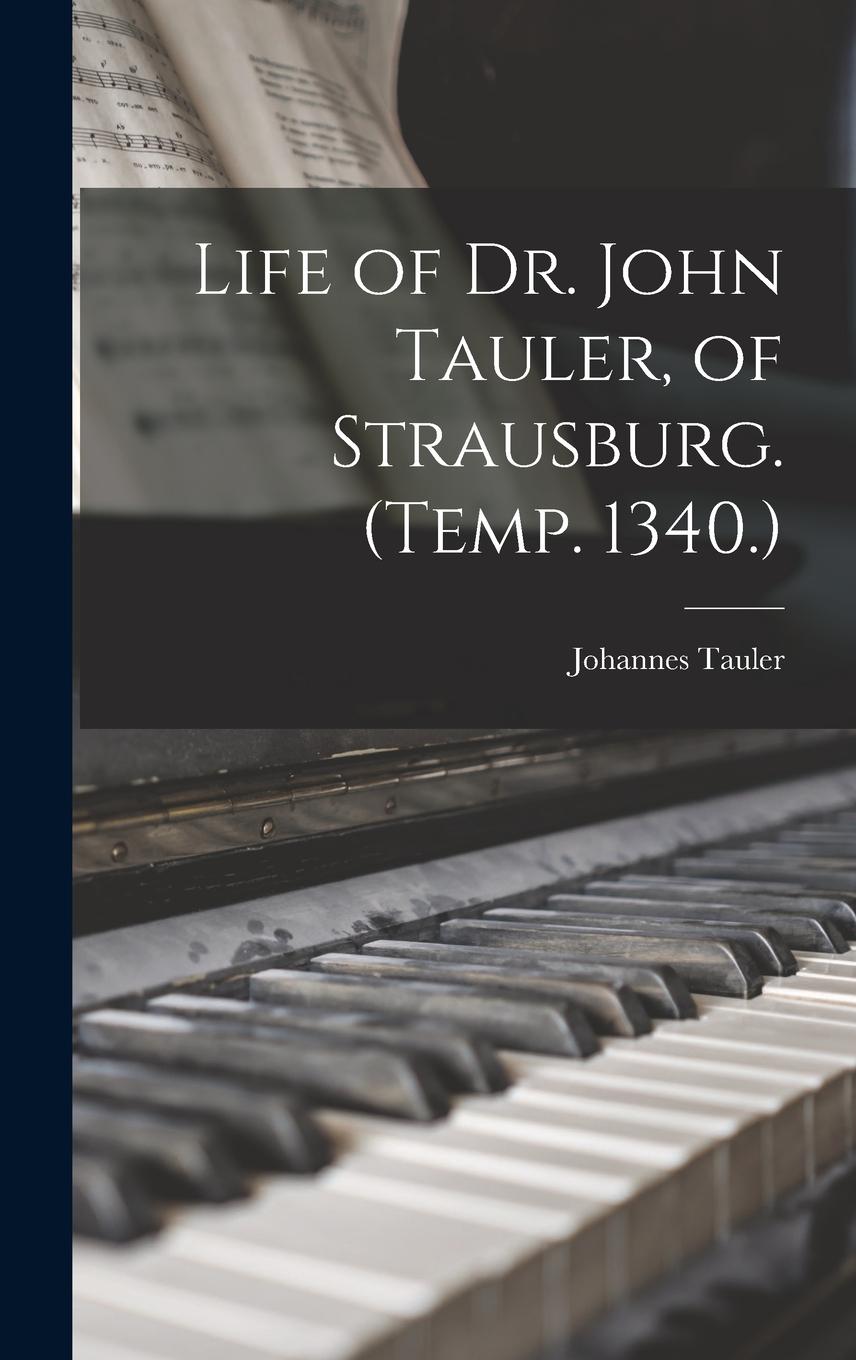 Vorderes Coverbild Life of Dr. John Tauler, of Strausburg. (Temp. 1340.)