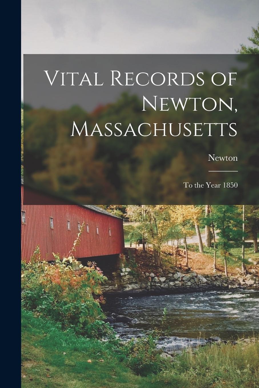 Vorderes Coverbild Vital Records of Newton, Massachusetts: To the Year 1850