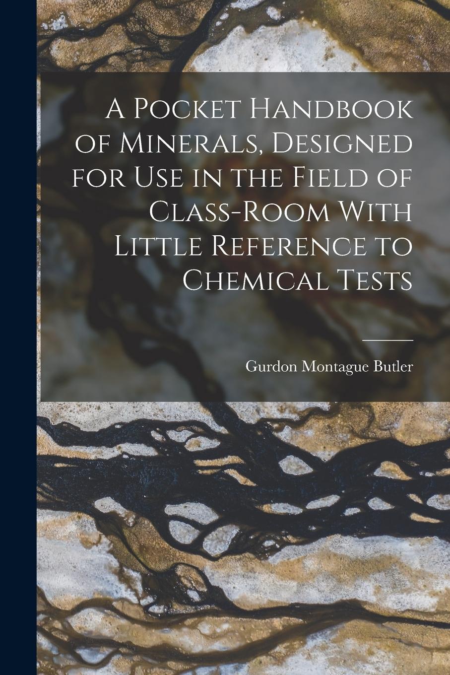 Vorderes Coverbild A Pocket Handbook of Minerals, Designed for Use in the Field of Class-Room With Little Reference to Chemical Tests