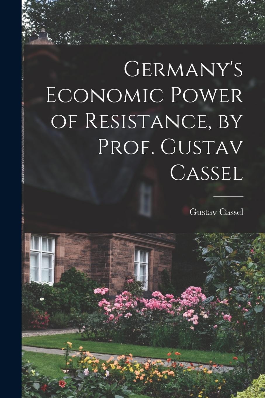 Vorderes Coverbild Germany's Economic Power of Resistance, by Prof. Gustav Cassel