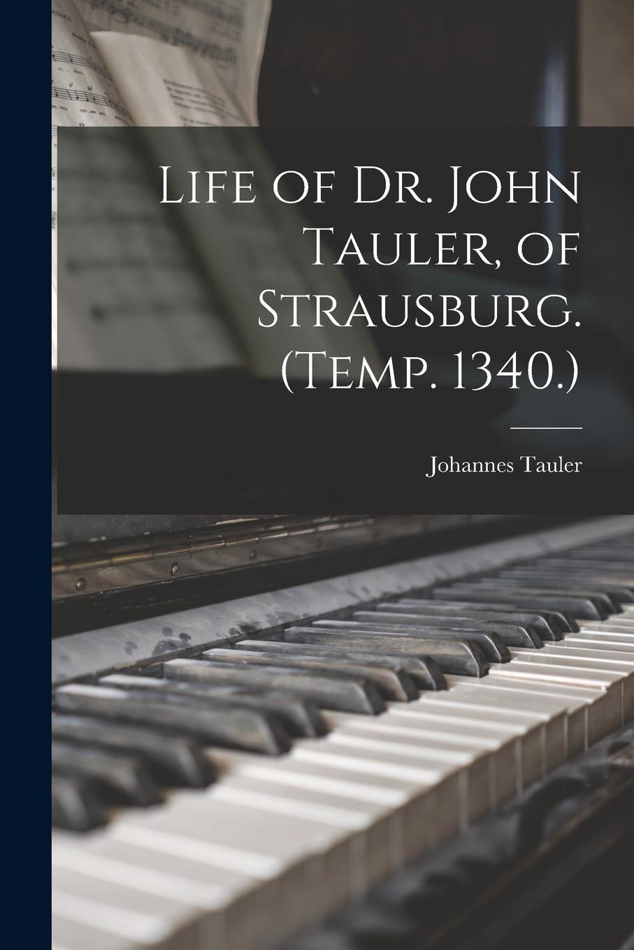 Vorderes Coverbild Life of Dr. John Tauler, of Strausburg. (Temp. 1340.)