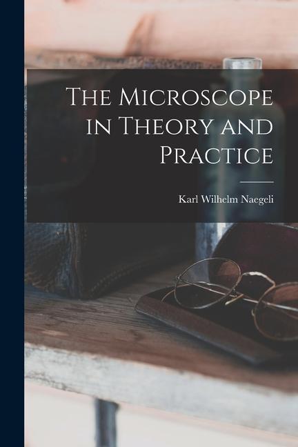 Vorderes Coverbild The Microscope in Theory and Practice