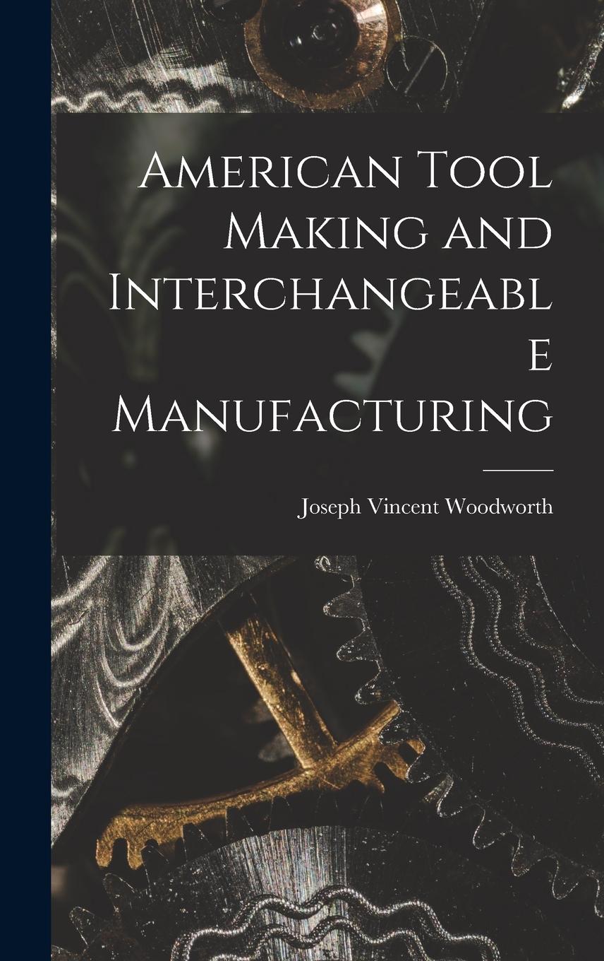 Vorderes Coverbild American Tool Making and Interchangeable Manufacturing