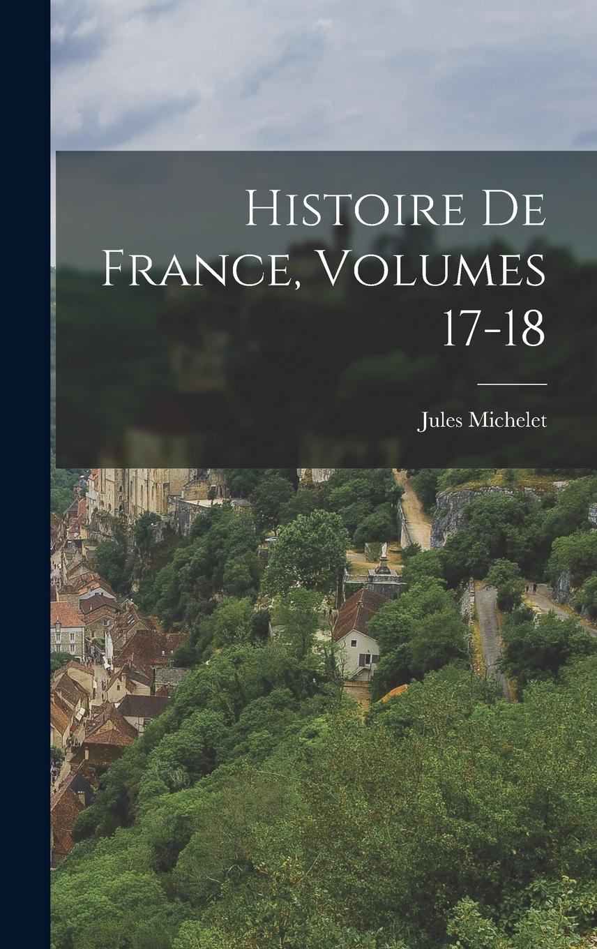 Vorderes Coverbild Histoire De France, Volumes 17-18