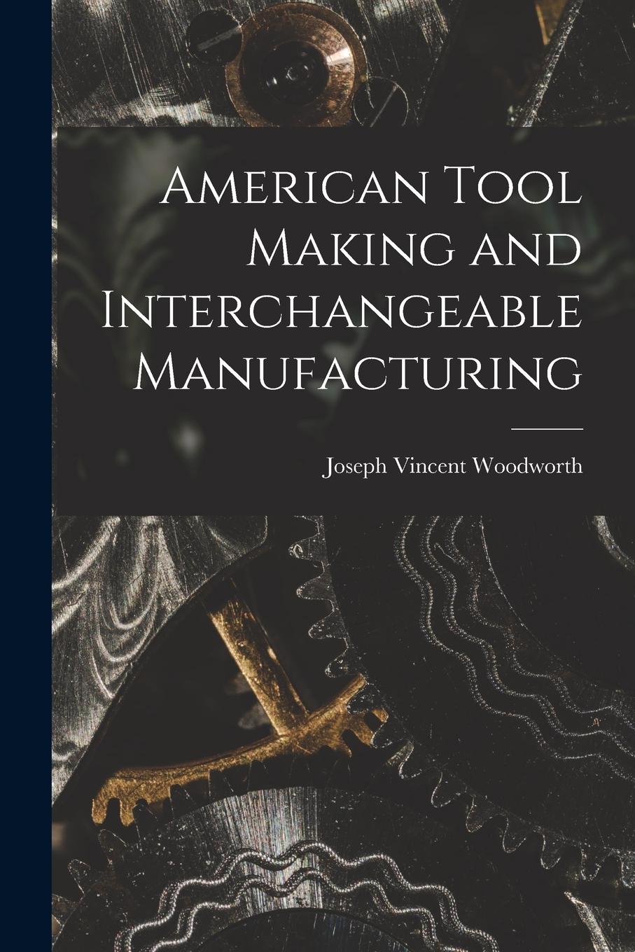 Vorderes Coverbild American Tool Making and Interchangeable Manufacturing