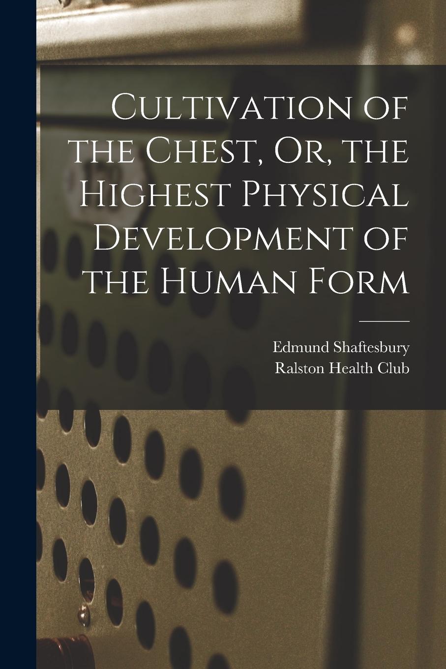 Vorderes Coverbild Cultivation of the Chest, Or, the Highest Physical Development of the Human Form