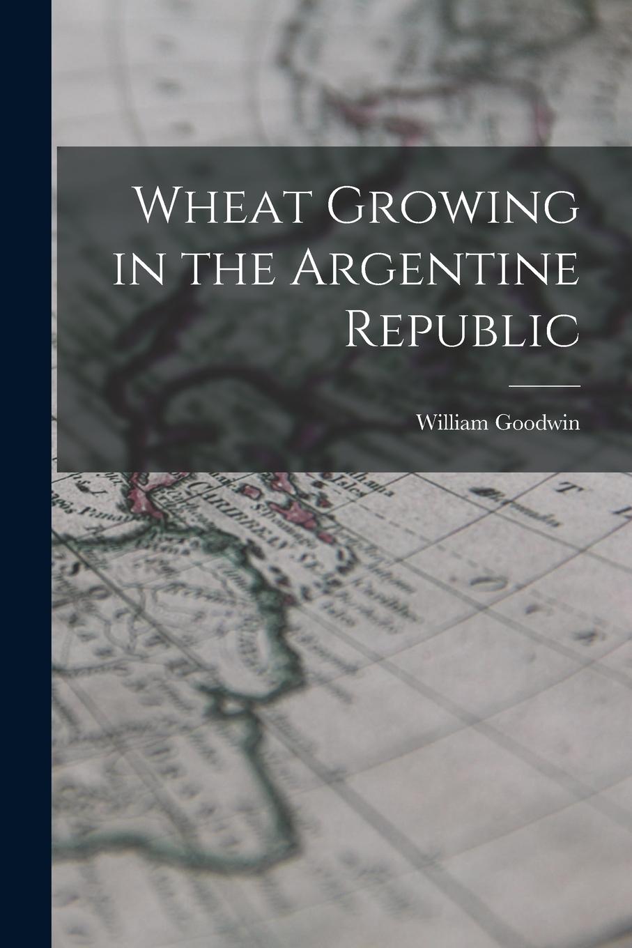 Vorderes Coverbild Wheat Growing in the Argentine Republic
