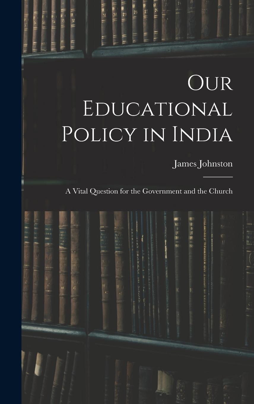 Vorderes Coverbild Our Educational Policy in India: A Vital Question for the Government and the Church