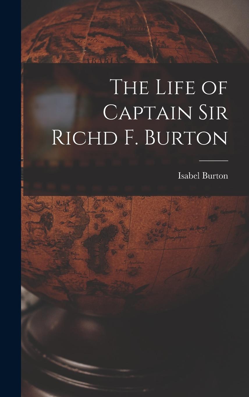 Vorderes Coverbild The Life of Captain Sir Richd F. Burton