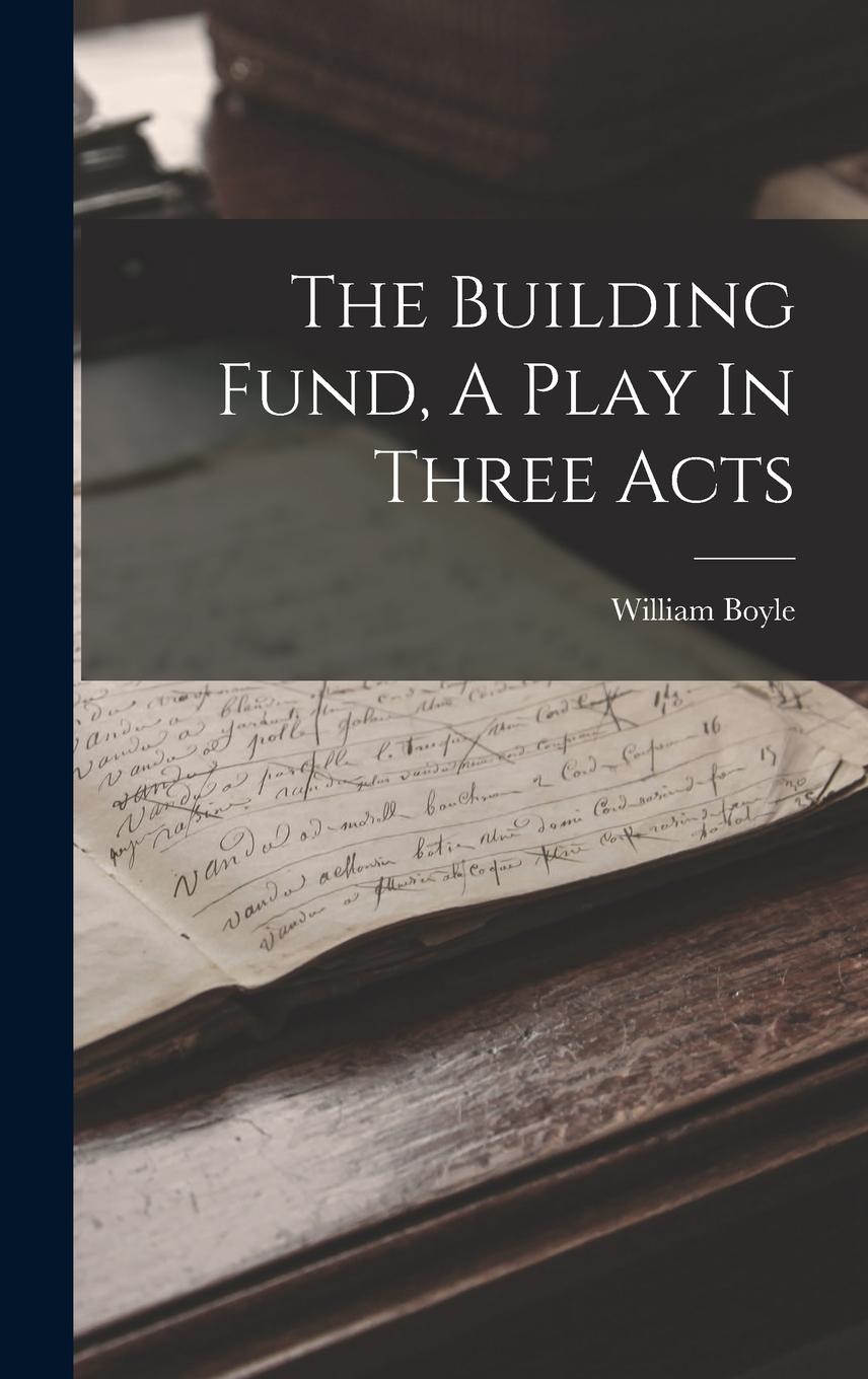 Vorderes Coverbild The Building Fund, A Play In Three Acts