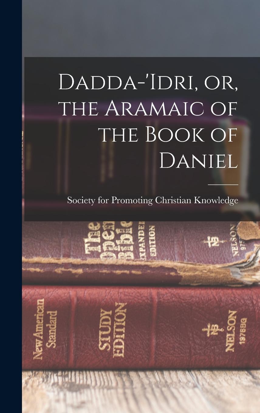 Vorderes Coverbild Dadda-'idri, or, the Aramaic of the Book of Daniel