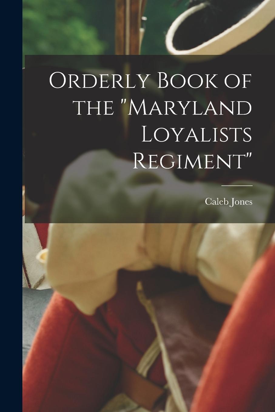 Vorderes Coverbild Orderly Book of the "Maryland Loyalists Regiment"