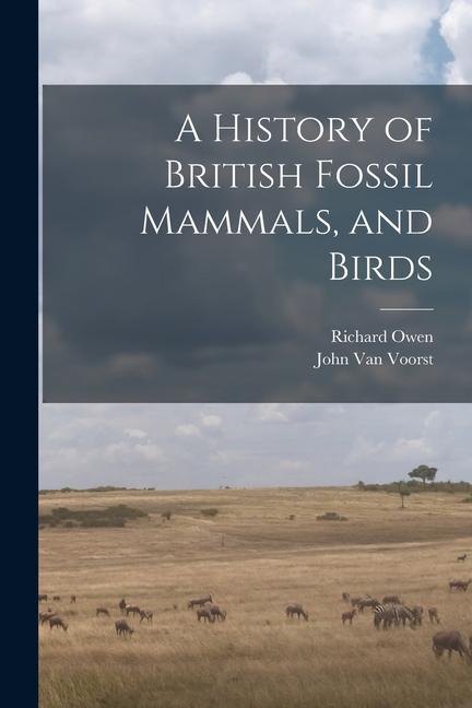 Vorderes Coverbild A History of British Fossil Mammals, and Birds