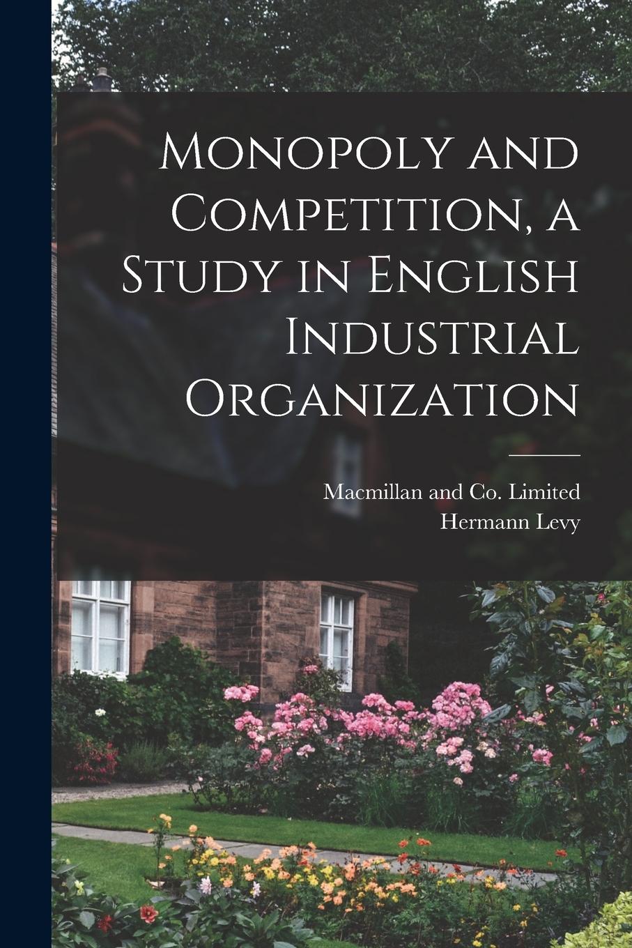 Vorderes Coverbild Monopoly and Competition, a Study in English Industrial Organization