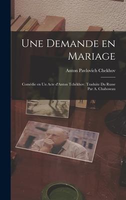 Vorderes Coverbild Une demande en mariage; comédie en un acte d'Anton Tchékhov. Traduite du russe par A. Chaboseau