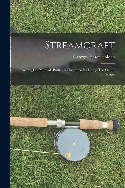 Vorderes Coverbild Streamcraft; an Angling Manual. Profusely Illustrated Including ten Color-plates