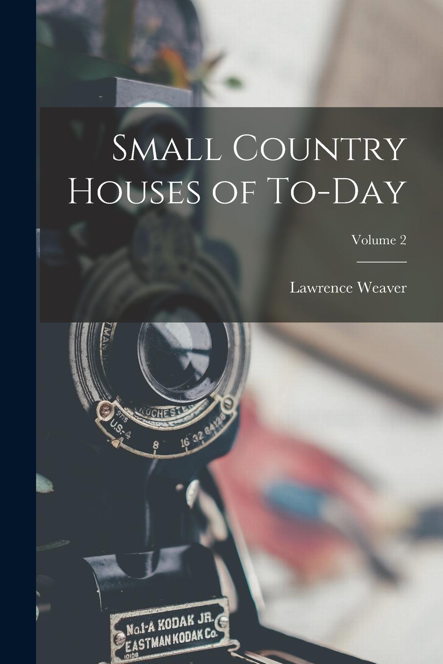Vorderes Coverbild Small Country Houses of To-day; Volume 2