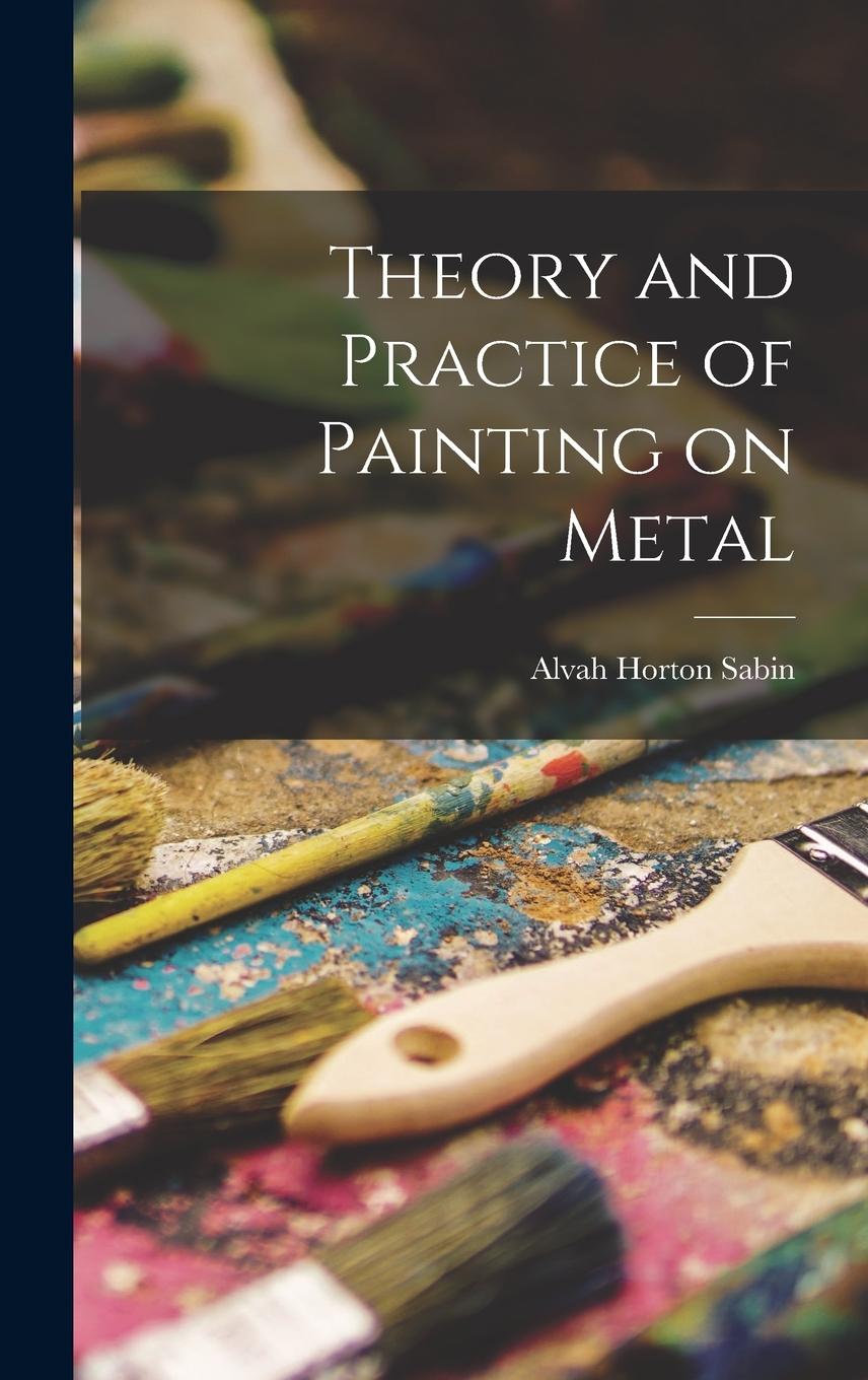 Vorderes Coverbild Theory and Practice of Painting on Metal