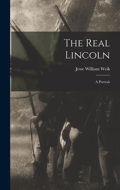 Vorderes Coverbild The Real Lincoln; a Portrait