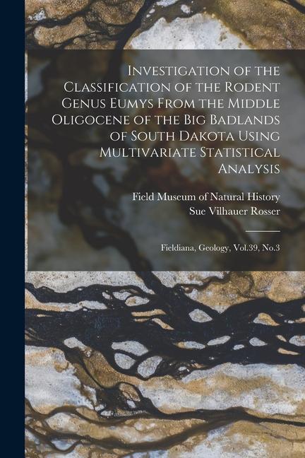 Vorderes Coverbild Investigation of the Classification of the Rodent Genus Eumys From the Middle Oligocene of the Big Badlands of South Dakota Using Multivariate Statist
